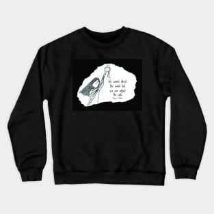 We Can Adjust The Sails Crewneck Sweatshirt